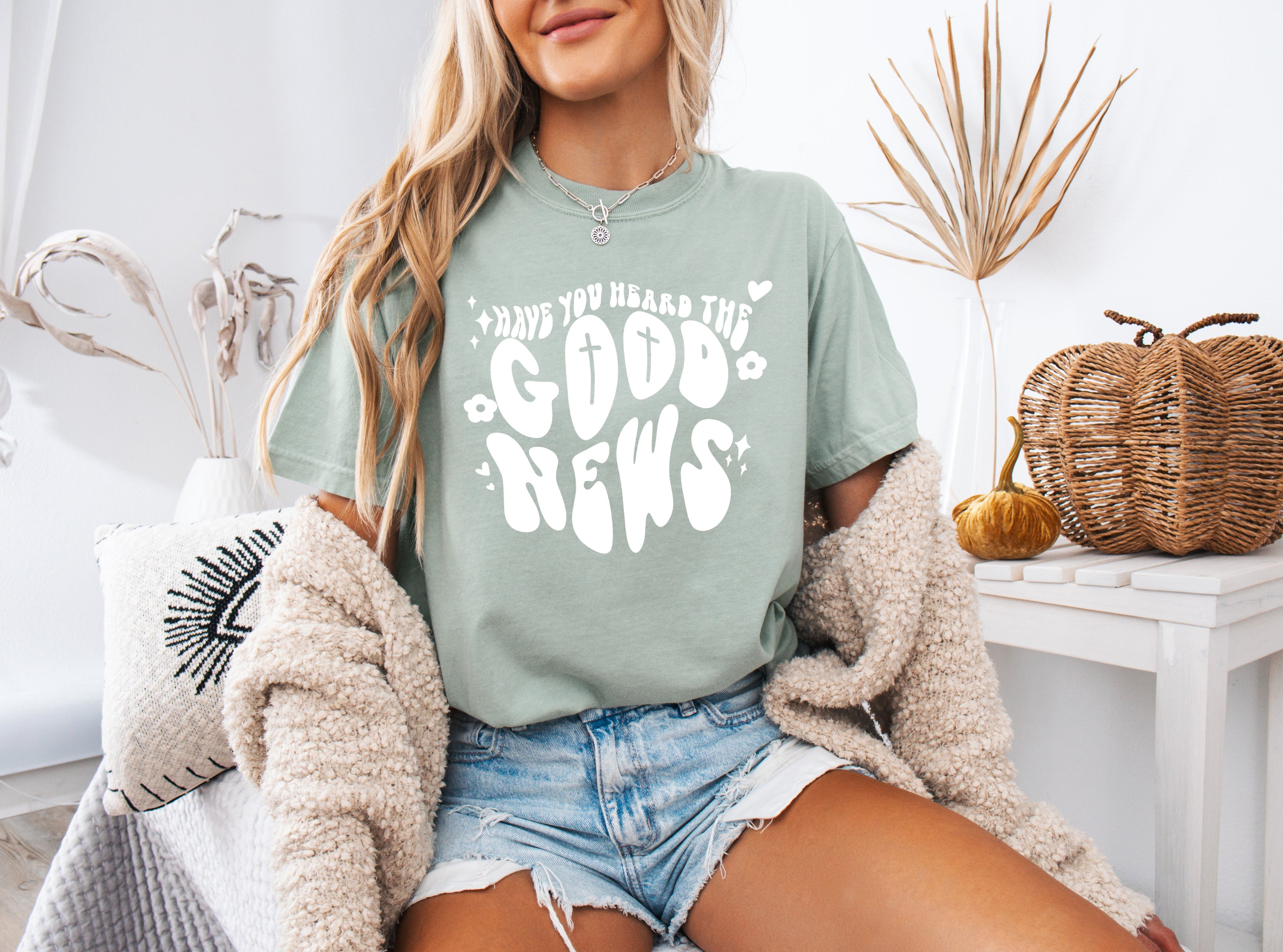 Have you Heard the Good news Garment Dyed Christian T Shirt