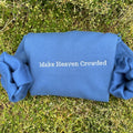 Make Heaven Crowded Embroidered Sweatshirt, Christian Hoodie, Vintage Christian Apparel, Faith-Based Gift for Him & Her